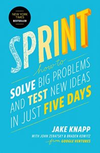 Steps to Understanding Organizational Agility: Innovation - Sprint Book by Jake Knapp